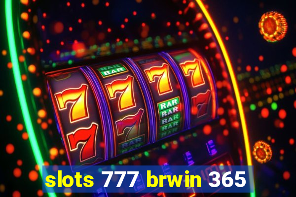 slots 777 brwin 365